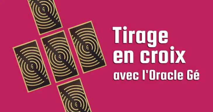 Réaliser un tirage en croix avec l'Oracle de Gé