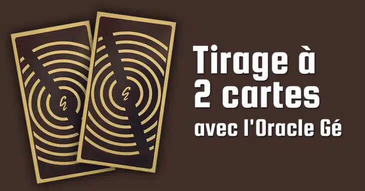 Tirage 2 cartes Oracle Gé