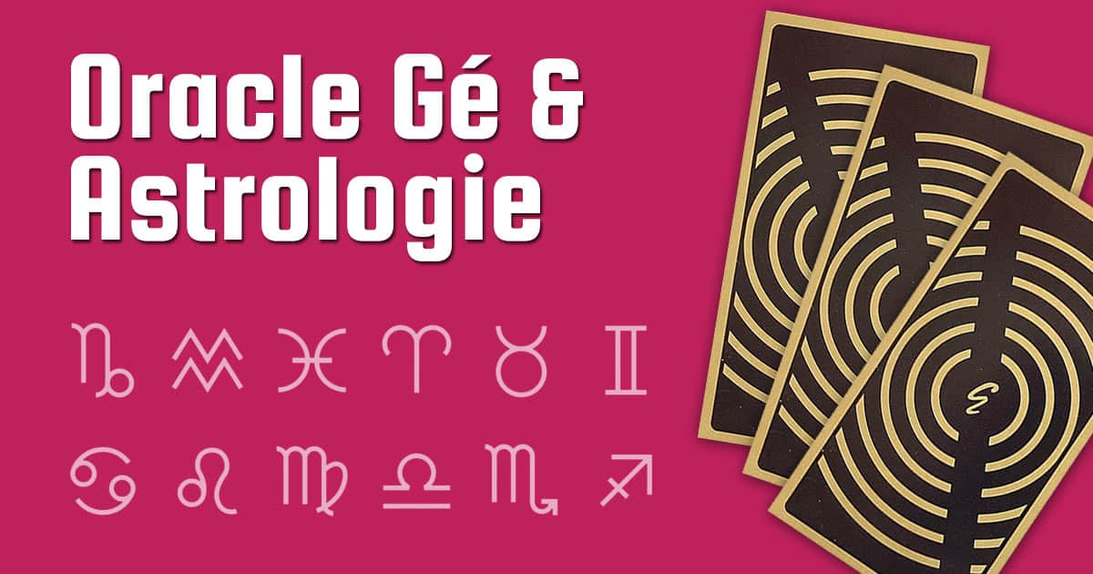 Astrologie et Oracle Gé